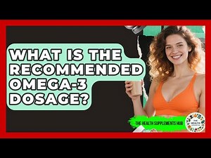 What Is The Recommended Omega-3 Dosage? - The Health Supplement Hub