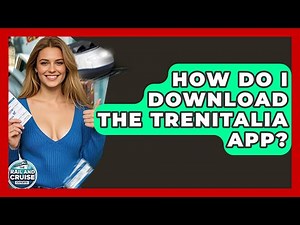 How Do I Download The Trenitalia App? - The Rail and Cruise Experts