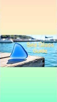 Ultimate sea glass guide for a beginner