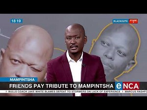 Friends pay tribute to Mampintsha