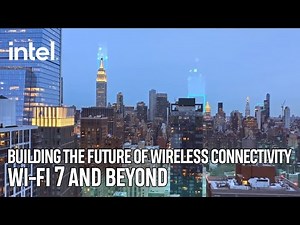 Building the Future of Wireless Connectivity | Wi-Fi 7 and Beyond | Intel Technology