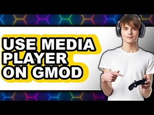 How to Use Media Player on Gmod - Full Guide
