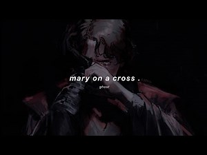 mary on a cross - ghost (slowed + reverb)