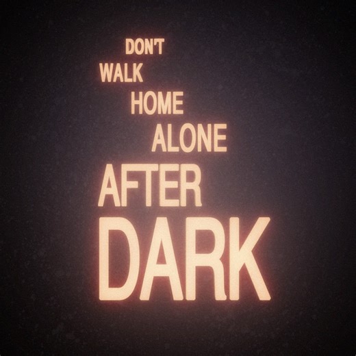 Don't Walk Home Alone After Dark