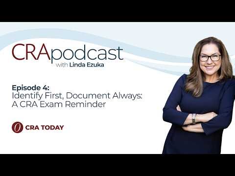 Identify First, Document Always: A CRA Exam Lesson: A CRA Exam Reminder