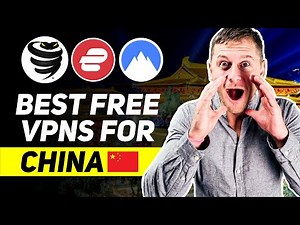 The Best Free VPNs That Work In China (55 Tested)