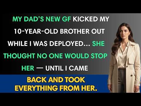 My Dad’s New GF Kicked My 10-Year-Old Brother Out While I Was Deployed…