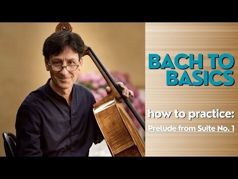 How To Practice Prelude from Suite No. 1 | Bach to Basics, by Antonio Lysy