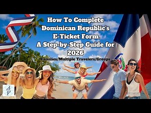 How to Fill Dominican Republic's E-Ticket Form for MULTIPLE Travelers in 2026