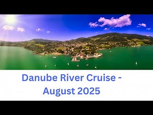 Danube River Cruise - August 2025