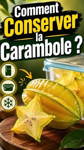 ⭐ 3 Astuces Pour Conserver ta Carambole Plus Longtemps !