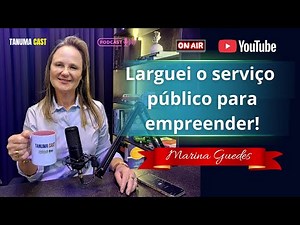 DE EDUCADORA A EMPREENDEDORA DE SUCESSO - Marina Guedes🎙66 Tanuma Cast.