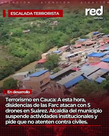 Disidencias de las FARC atacan con DRONES en Suárez, Cauca