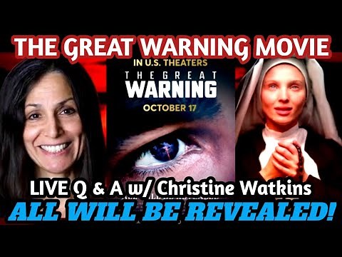 Live Q & A w/ Christine Watkins! THE GREAT WARNING MOVIE - ALL YOU NEED TO KNOW!