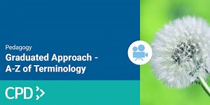Graduated Approach - A-Z of Terminology CPD Video