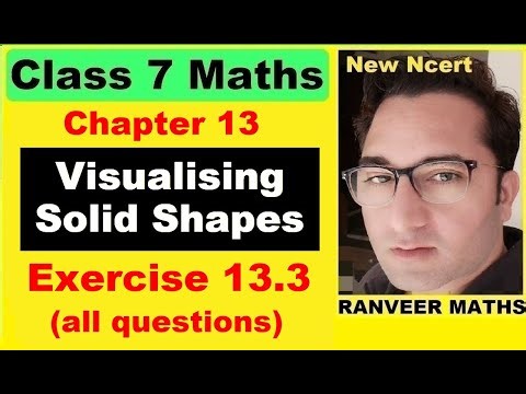 Class 7 Maths - Exercise 13.3 | Ex.13.3 Class 7 | Visualising Solid Shapes | Ranveer Maths 7