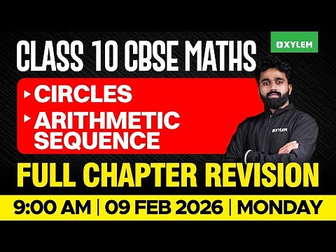 Class 10 CBSE Maths | Circles | Arithmetic Sequence | Full Chapter Revision | Xylem Class 10 CBSE