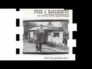 Fred Eaglesmith & The Flying Squirrels - Summerlea
