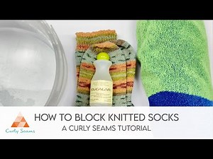 A Curly Seams Tutorial : How to Block Knitted Socks