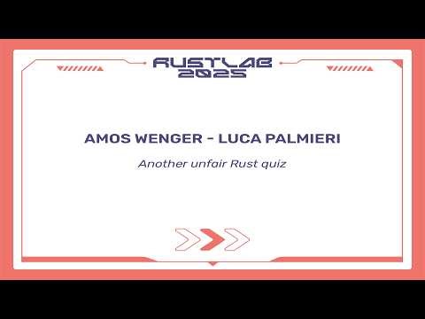 Another unfair Rust quiz - Amos Wenger & Luca Palmieri
