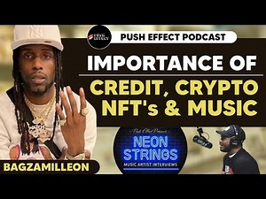 Neon Strings Ft: Bagzamilleon, Bags speaks on the importance of Credit , Cyrpto and NFT’s and Music.