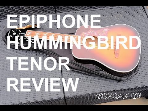 Got A Ukulele Reviews - Epiphone Hummingbird Tenor