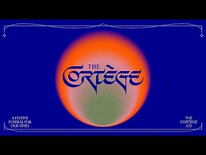 The Cortège: A Festive Funeral for Our Times