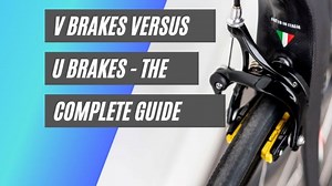V Brakes Vs U Brakes - Differences + Which Is Better • Bicycle 2 Work