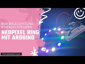 RGB Beleuchtung einfach steuern: NeoPixel Ring mit Arduino