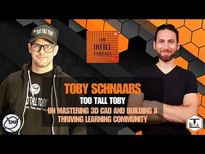 Ep. 55: Toby Schnaars, Too Tall Toby, on Mastering 3D CAD and Building a Thriving Learning Community