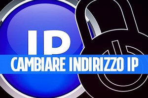 Come cambiare (o nascondere) il proprio indirizzo IP