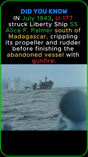 U-177’s Final Attack on SS Alice F. Palmer