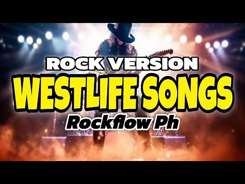 RockFlow PH - Westlife Songs ( Rock Version )