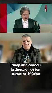 Trump dice conocer la dirección de los narcos en México, analiza Esquivel