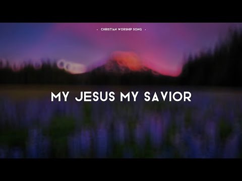 My Jesus My Savior Lyrics Video By Darlene Zschech