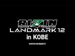 【ENG Trailer】RIZIN Landmark 12 in Kobe | Watch on RIZIN.tv