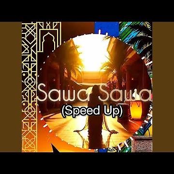 Sawa Sawa (Speed Up)