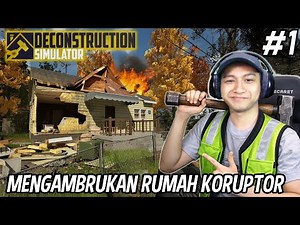 AKU BUKA JASA BONGKAR RUMAH KALIAN | DECONSTRUCTION SIMULATOR #1