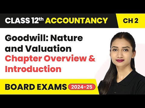 Goodwill: Nature and Valuation - Chapter Overview & Introduction | Class 12 Accountancy Chapter 2