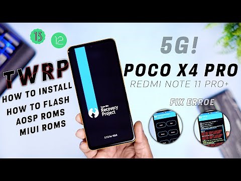 How to Install TWRP in Poco X4 Pro/Redmi Note 11 Pro+ and Flash AOSP & MIUI ROMs, Fix Error and use