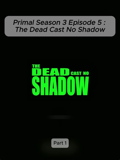 Primal Season 3 Episode 5 : The Dead Cast No Shadow #fyp #primal #movieedit