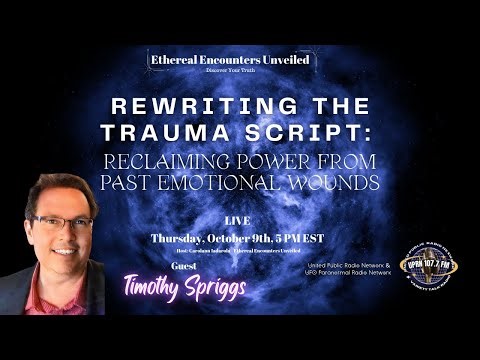 Rewriting The Trauma Script: Reclaiming Power From Past Emotional Wounds -Tim Spriggs