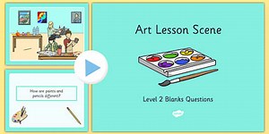 Art Lesson Scene Blanks Level 2 Questions PowerPoint