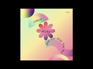 Milky - Just The Way You Are (EMesi H Mix)