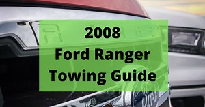 2008 Ford Ranger Towing Capacity (All Variations)