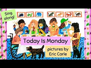 “Today Is Monday” Children’s Book illustrated by Eric Carle | Days of the Week Song about Food!