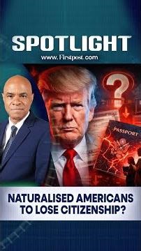 Naturalised Americans To lose Citizenship? | Firstpost Spotlight