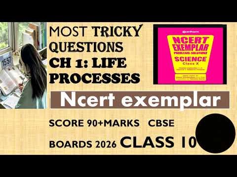 NCERT EXEMPLAR *LIFEPROCESSES* ALL TRICKY QUESTIONS THAT YOU MIGHT NEGLECT!!!!