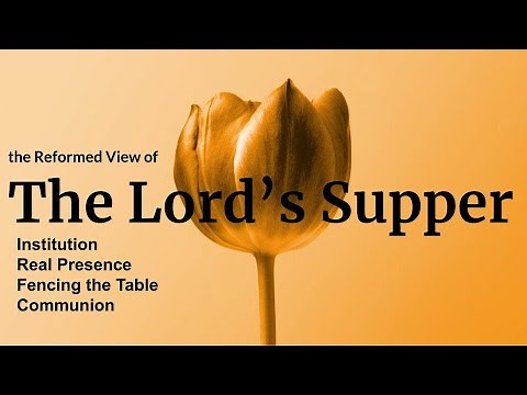 The Reformed View: The Lord's Supper
