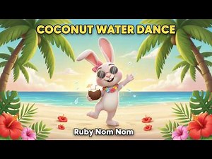 🥥 Coconut Water Dance! | Ruby Nom Nom | Tropical Hydration Song for Kids